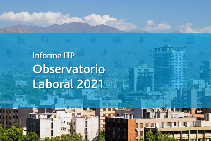 imagen Un informe del ITP analiza la situación del mercado de trabajo en Argentina y Mendoza durante 2021 