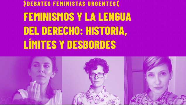 imagen Charla: "Feminismos y la lengua del derecho: Historia, límites y desbordes"