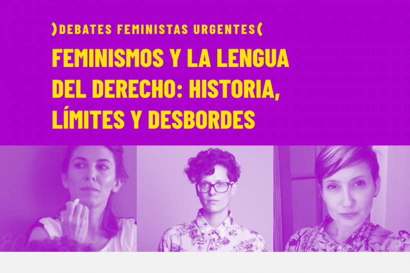 imagen Charla: "Feminismos y la lengua del derecho: Historia, límites y desbordes"