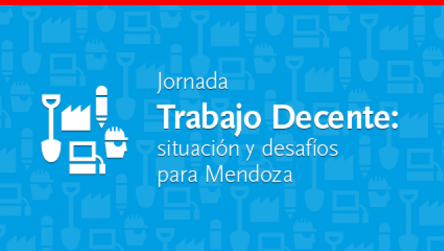 imagen Jornada sobre trabajo decente: situación y desafíos para Mendoza