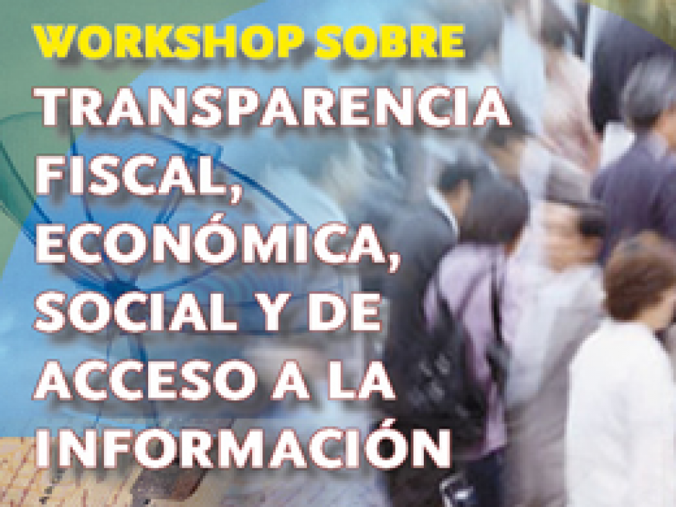 imagen Workshop sobre Transparencia Fiscal, Económica, Social y de Acceso a la Información